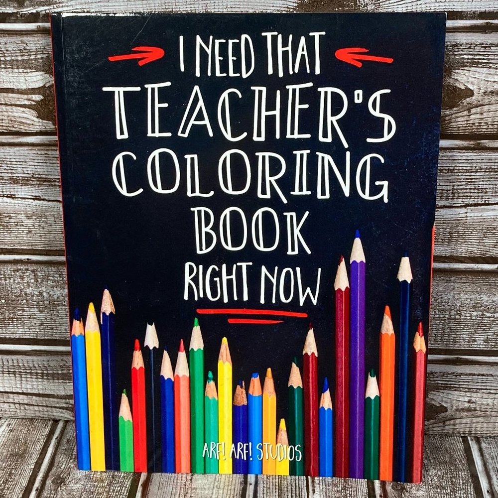 I NEED THAT TEACHER'S COLORING BOOK RIGHT NOW by Jim Erskine 2016 Paperbook